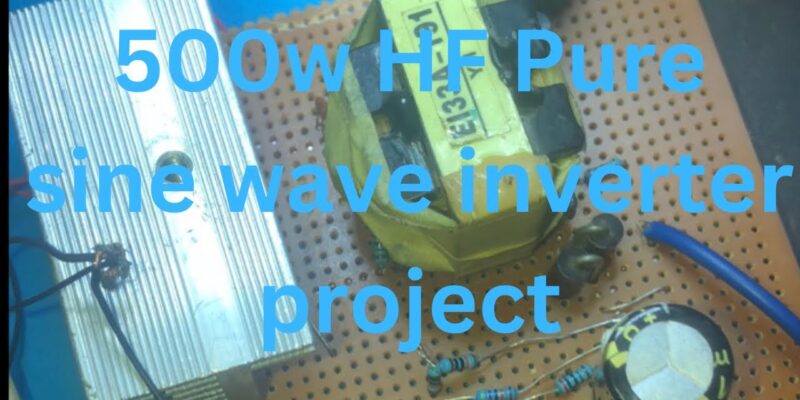 video-thumbnail-500w-hf-inverter-best-pure-sine-wave-inverter-project-part-1